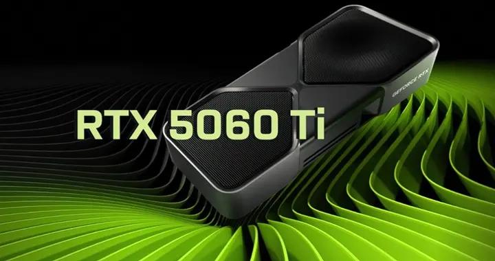 RTX 5060 Ti將有兩種顯存規格：最高16GB，顯然爲AI打造